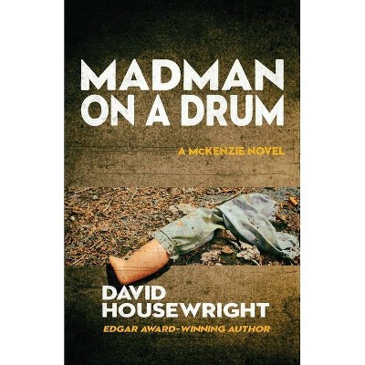 Madman on a Drum - (A McKenzie Novel) by  David Housewright (Paperback)