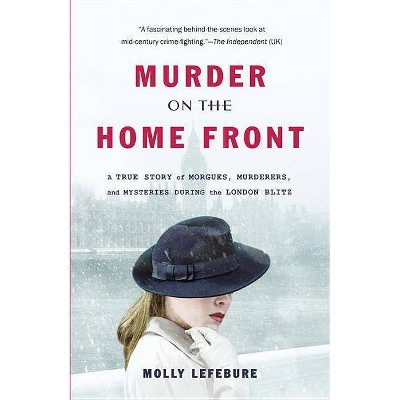 Murder on the Home Front - by  Molly Lefebure (Paperback)