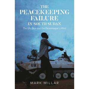 The Peacekeeping Failure in South Sudan - by Mark Millar - 1 of 1