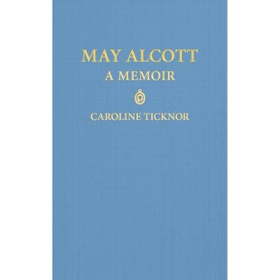 May Alcott - by  Caroline Ticknor (Paperback)