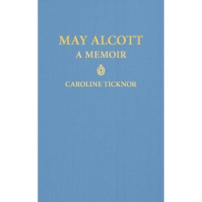 May Alcott - by  Caroline Ticknor (Paperback)