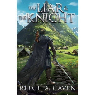 The Liar & the Knight - by  Reece Caven (Paperback)