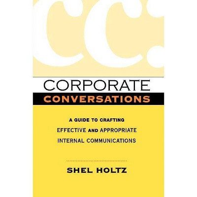 Corporate Conversations - by  Shel Holtz (Paperback)