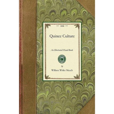 Quince Culture - (Gardening in America) by  William Meech (Paperback)