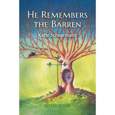 He Remembers the Barren - by  Katie Schuermann (Paperback)