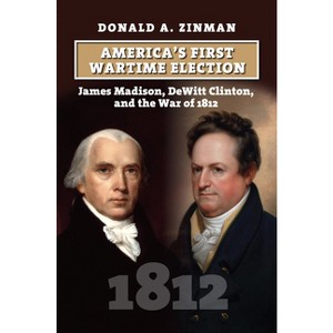 America's First Wartime Election - (American Presidential Elections) by  Donald A Zinman (Hardcover) - 1 of 1