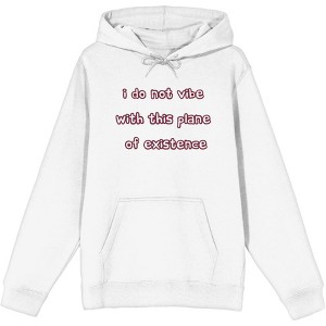Witty Voice I Do Not Vibe With This Plane Of Existence Long Sleeve Adult Hooded Sweatshirt - 1 of 2
