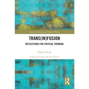 Trans(in)fusion - (Literary Criticism and Cultural Theory) by Ranjan Ghosh - 1 of 1