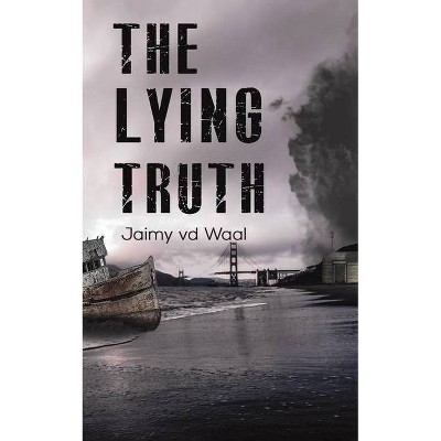 The Lying Truth - by  Jaimy VD Waal (Paperback)