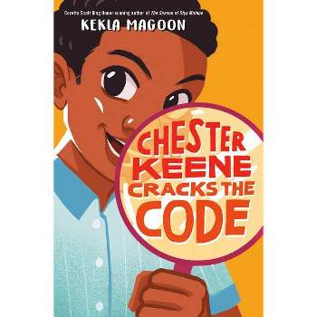 Chester Keene Cracks the Code - by Kekla Magoon