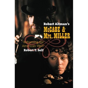 Robert Altman's McCabe & Mrs. Miller - by  Robert T Self (Hardcover) - 1 of 1