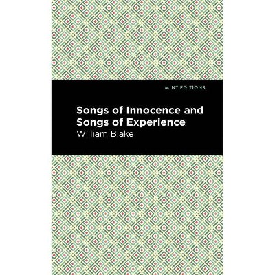 Songs of Innocence and Songs of Experience - (Mint Editions) by  William Blake (Paperback)