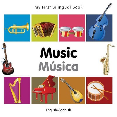 My First Bilingual Book-Music (English-Spanish) - by  Milet Publishing (Hardcover)