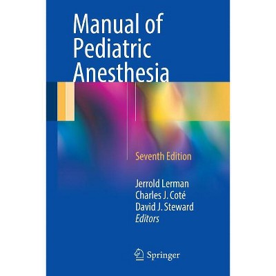 Manual of Pediatric Anesthesia - 7th Edition by  Jerrold Lerman & Charles J Coté & David J Steward (Paperback)