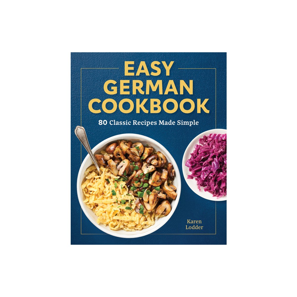 Easy German Cookbook - by Karen Lodder (Paperback)