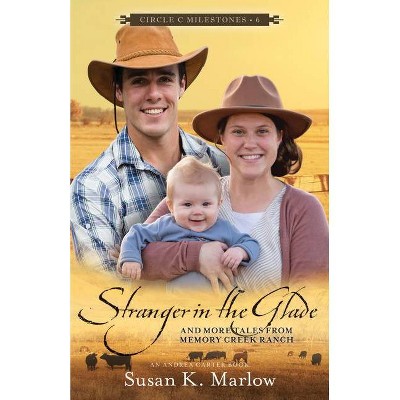 Stranger in the Glade - by  Susan K Marlow (Paperback)
