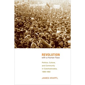 Revolution with a Human Face - by  James Krapfl (Hardcover) - 1 of 1