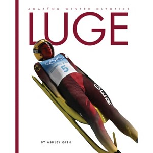 Luge - by  Ashley Gish (Paperback) - 1 of 1