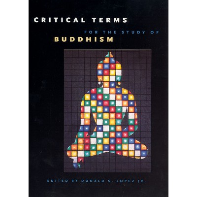 Critical Terms for the Study of Buddhism - (Buddhism and Modernity) by  Donald S Lopez (Paperback)