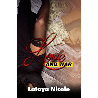 Love and War - by  Latoya Nicole (Paperback)