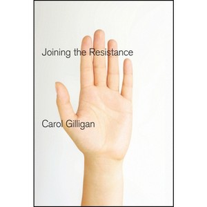 Joining the Resistance - by  Carol Gilligan (Paperback) - 1 of 1