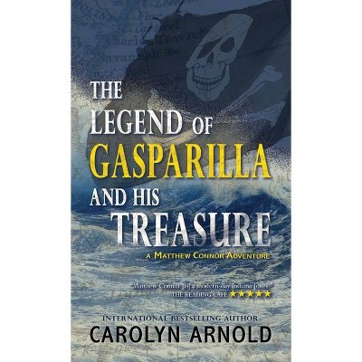 The Legend of Gasparilla and His Treasure - (Matthew Connor Adventure) by  Carolyn Arnold (Paperback)