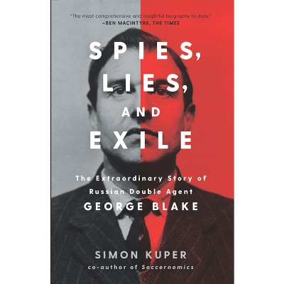 Spies, Lies, and Exile - by  Simon Kuper (Hardcover)