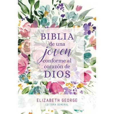 Biblia de Una Joven Conforme Al Corazón de Dios - by  Elizabeth George (Hardcover)