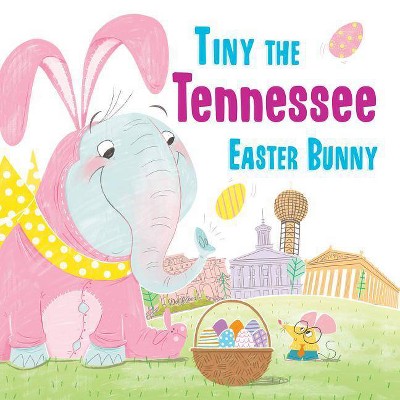 Tiny the Tennessee Easter Bunny -  (Tiny the Easter Bunny) by Eric James (Hardcover)