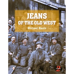 Jeans of the Old West, 2nd Edition - by  Michael Harris (Hardcover) - 1 of 1