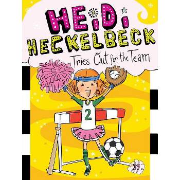 Heidi Heckelbeck Tries Out for the Team - by  Wanda Coven (Hardcover)