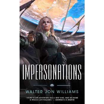 Impersonations - by  Walter Jon Williams (Paperback)