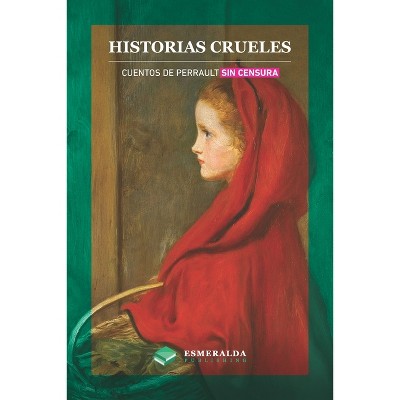 Historias crueles - by  Charles Perrault (Paperback)