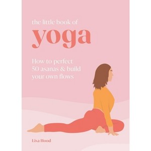 The Little Book of Yoga - by  Lisa Hood (Hardcover) - 1 of 1