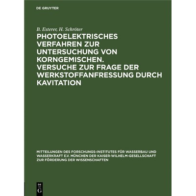 Photoelektrisches Verfahren Zur Untersuchung Von Korngemischen. Versuche Zur Frage Der Werkstoffanfressung Durch Kavitation - (Hardcover)