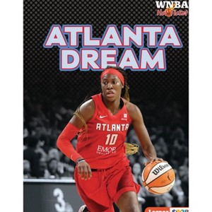 Atlanta Dream - (WNBA Hot Ticket (Lerner (Tm) Sports)) by  Josh Anderson (Paperback) - 1 of 1