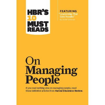 Hbr's 10 Must Reads on Managing People (with Featured Article Leadership That Gets Results, by Daniel Goleman) - (HBR's 10 Must Reads) (Hardcover)