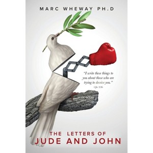 The Letters Of Jude and John - by  Marc Wheway (Paperback) - 1 of 1
