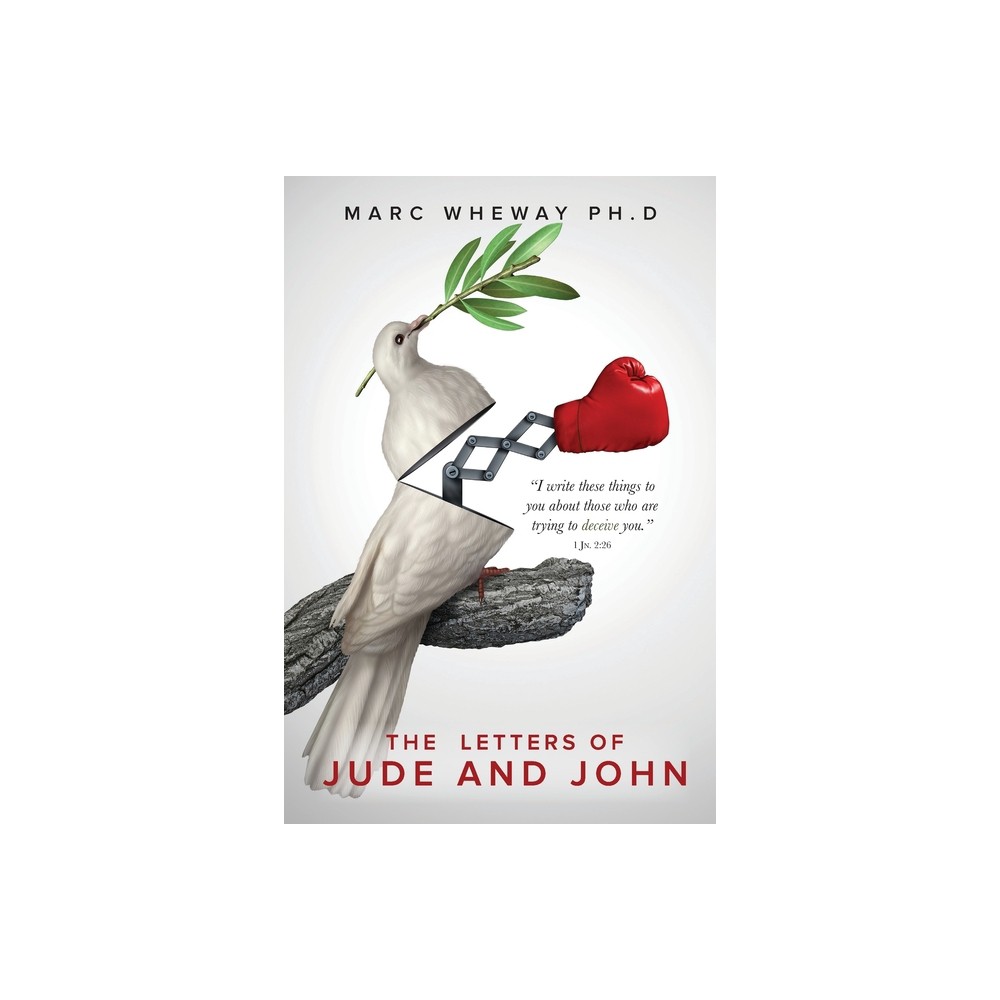 The Letters Of Jude and John - by Marc Wheway (Paperback)