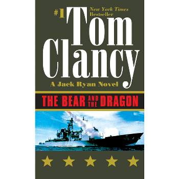 The Bear and the Dragon - (Jack Ryan Novels) by  Tom Clancy (Paperback)