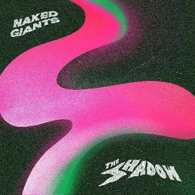 Naked Giants - The Shadow (Vinyl)