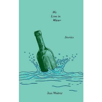 We Live in Water - (Harper Perennial Olive Editions) by  Jess Walter (Paperback)