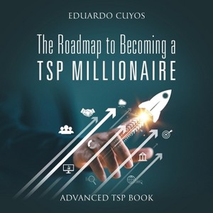 The Roadmap to Becoming a TSP Millionaire - by  Eduardo Cuyos (Paperback) - 1 of 1