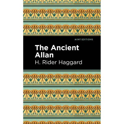 The Ancient Allan - (Mint Editions) by  H Rider Haggard (Paperback)