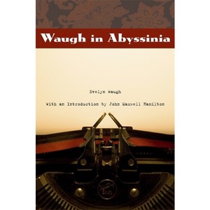 Waugh in Abyssinia - (From Our Own Correspondent) by  Evelyn Waugh (Paperback) - 1 of 1