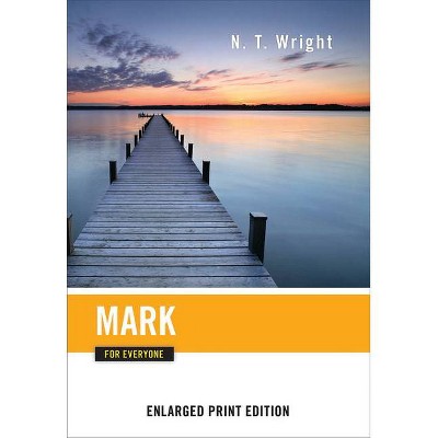 Mark for Everyone (Enlarged Print) - (New Testament for Everyone) by  N T Wright (Paperback)