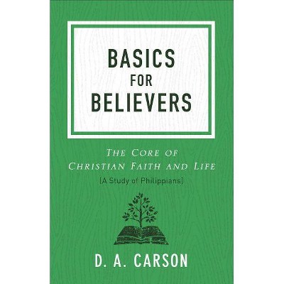 Basics for Believers - by  D A Carson (Paperback)