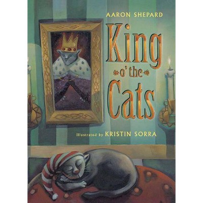 King O' the Cats - by  Aaron Shepard (Paperback)