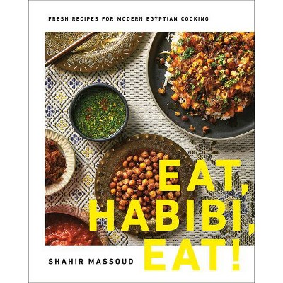 Eat, Habibi, Eat! - by  Shahir Massoud (Hardcover)