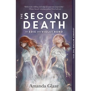 The Second Death of Edie and Violet Bond - by  Amanda Glaze (Paperback) - 1 of 1